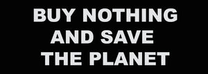Buy Nothing and Save the Planet